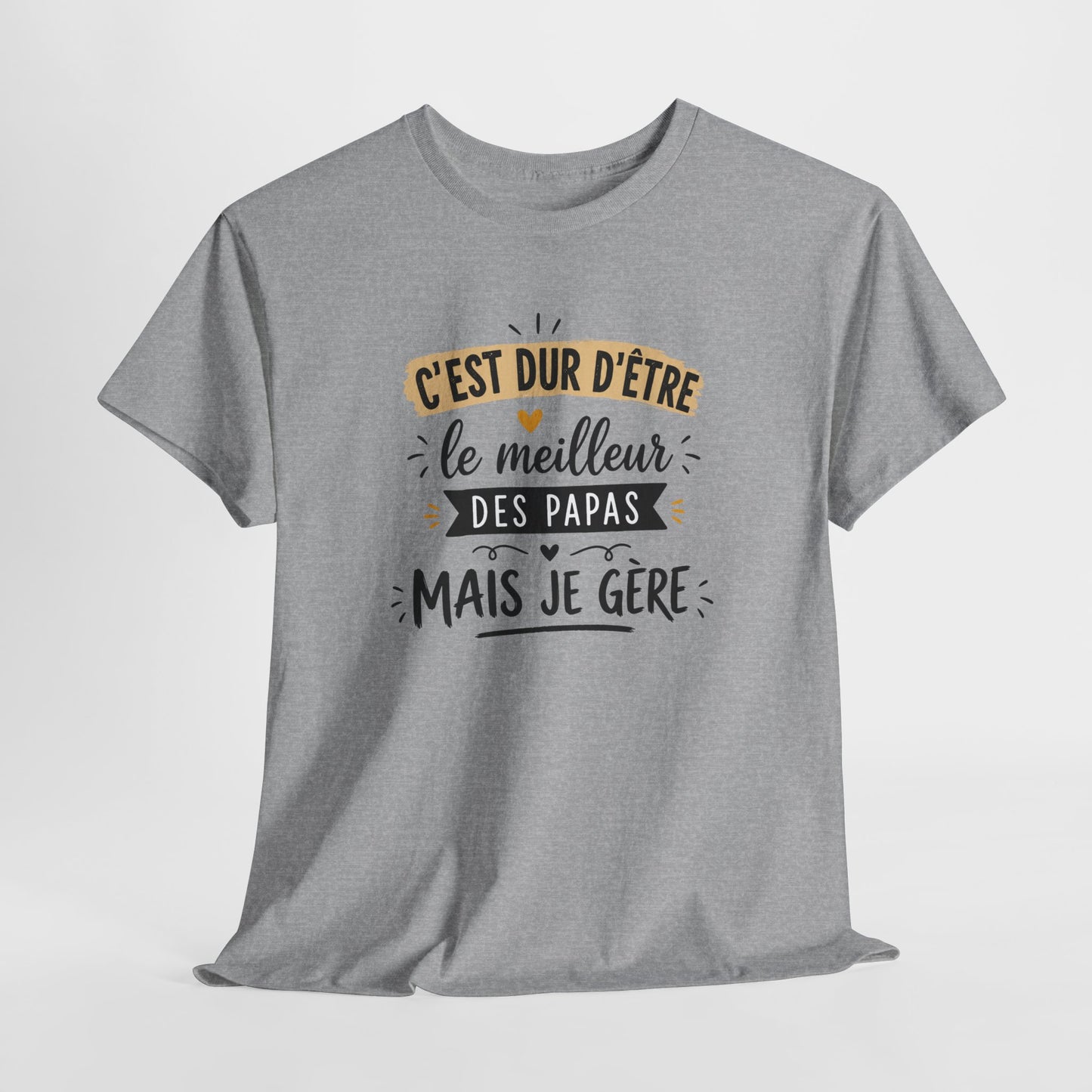 Tee Shirt C’est Dur D’Être Le Meilleur Des Papas Mais Je Gère – Cadeau Papa Homme Humour Anniversaire Fête des Pères