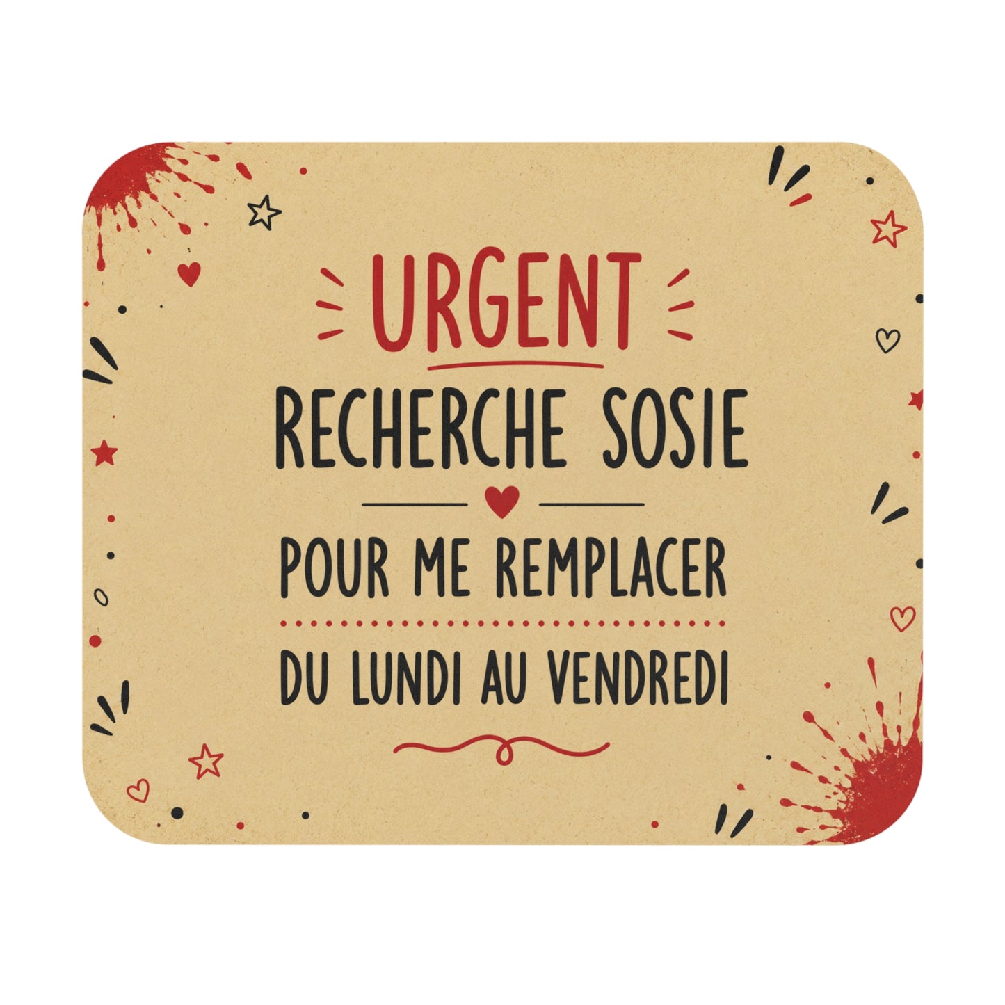 Tapis de Souris 22x18cm Urgent Recherche Sosie pour Me Remplacer du Lundi au Vendredi – Cadeau Humour Bureau Homme et Femme
