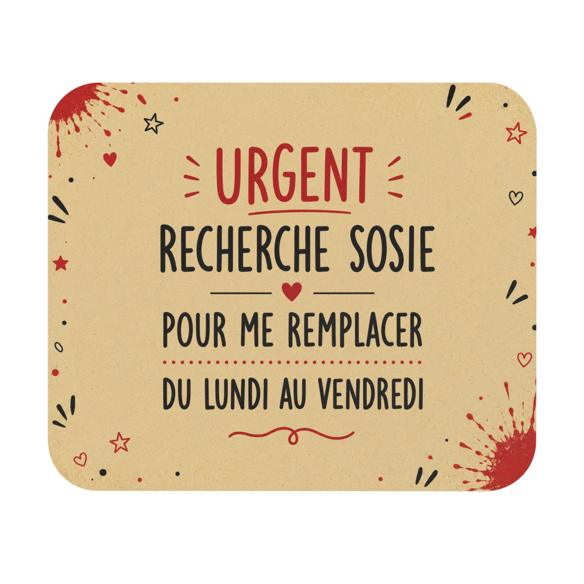 Tapis de Souris 22x18cm Urgent Recherche Sosie pour Me Remplacer du Lundi au Vendredi – Cadeau Humour Bureau Homme et Femme