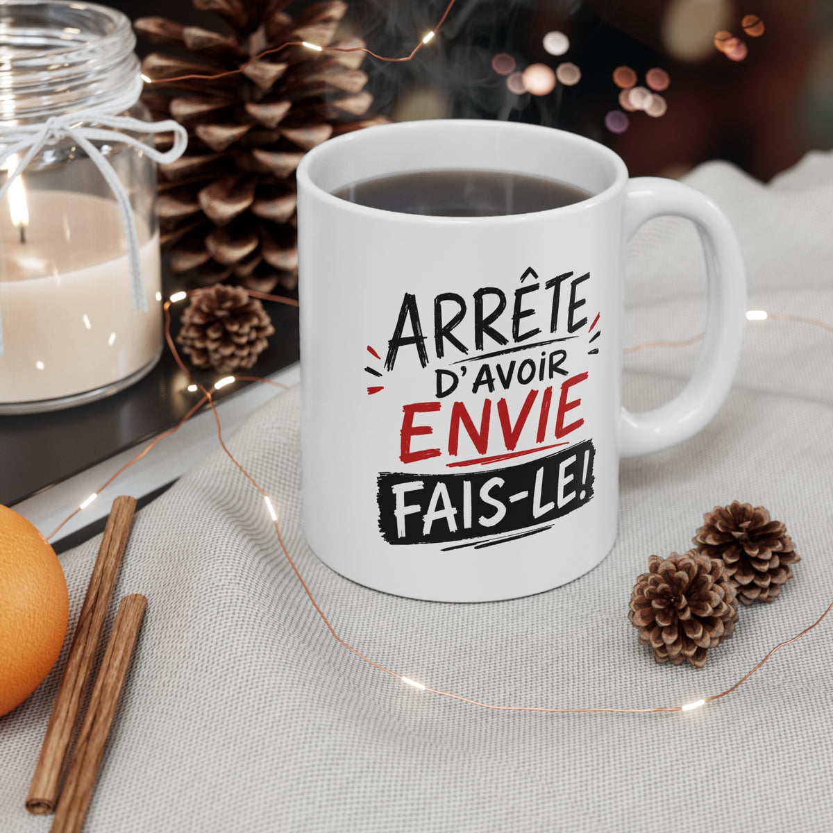 Mug Arrête d’Avoir Envie Fais-le – Tasse Motivation Positive – Message Inspirant – Idée Cadeau Originale Motivation