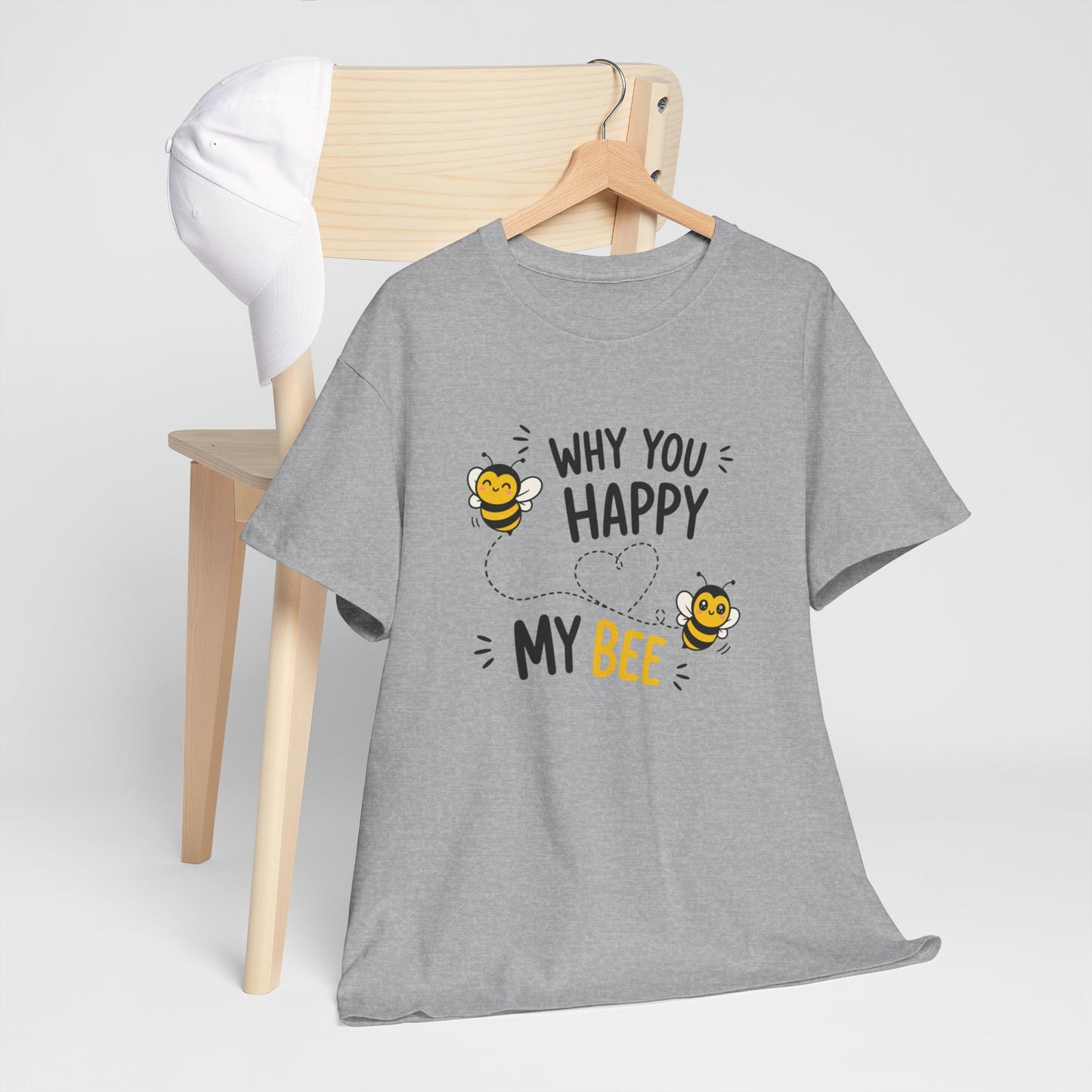 T-Shirt Why You Happy My Bee – Tee Shirt Amour Humour Jeu de Mots Abeille Cadeau Couple Idée Cadeau Romantique