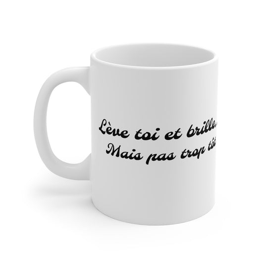 Mug "Lève-toi et brille... Mais pas trop tôt" – Tasse Céramique 325ml – Cadeau Humour Matinal