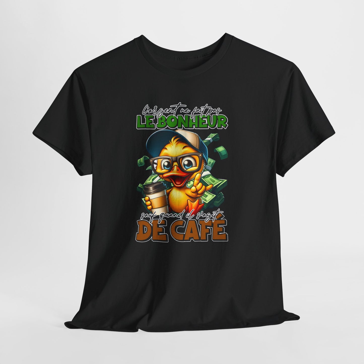 Tee Shirt L’Argent Ne Fait Pas Le Bonheur Sauf Quand Il S’Agit de Café – T-Shirt Humour Canard Rigolo – Cadeau Homme Femme