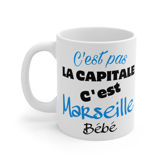 Mug Humour "C'est Pas La Capitale, C'est Marseille Bébé"