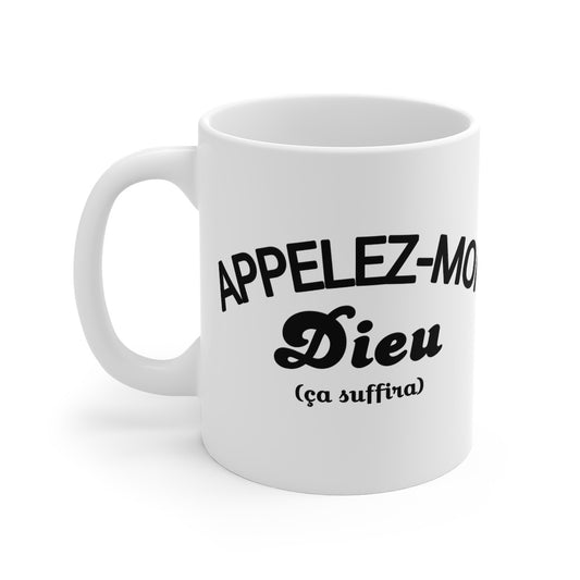 Mug Humour "Appelez-moi Dieu (Ça Suffira)" - Cadeau Drôle