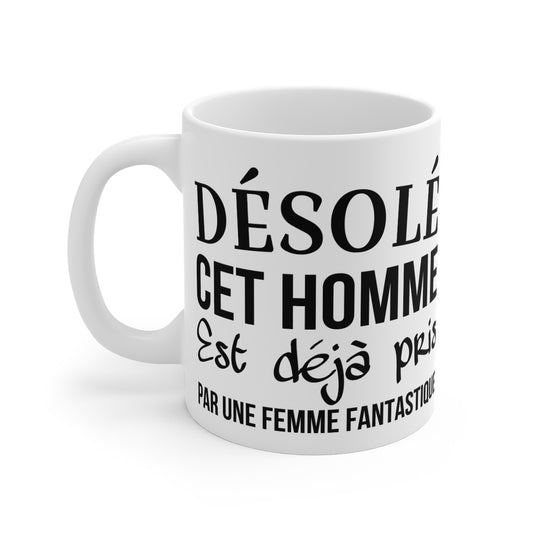 Mug Humour "Cet Homme Est Pris Par Une Femme Fantastique"