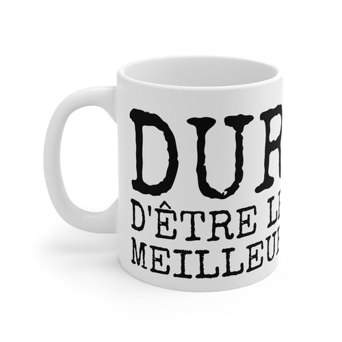 Mug Humour "Dur d'Être le Meilleur" - Cadeau Drôle