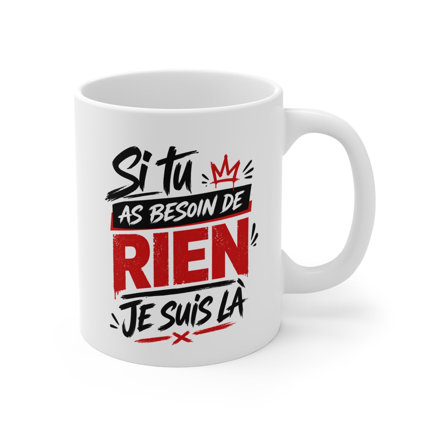 Tasse Situ As Besoin De Rien Je Suis Là – Mug Humour Drôle et Sarcastique – Cadeau Couple Homme Femme 325ml