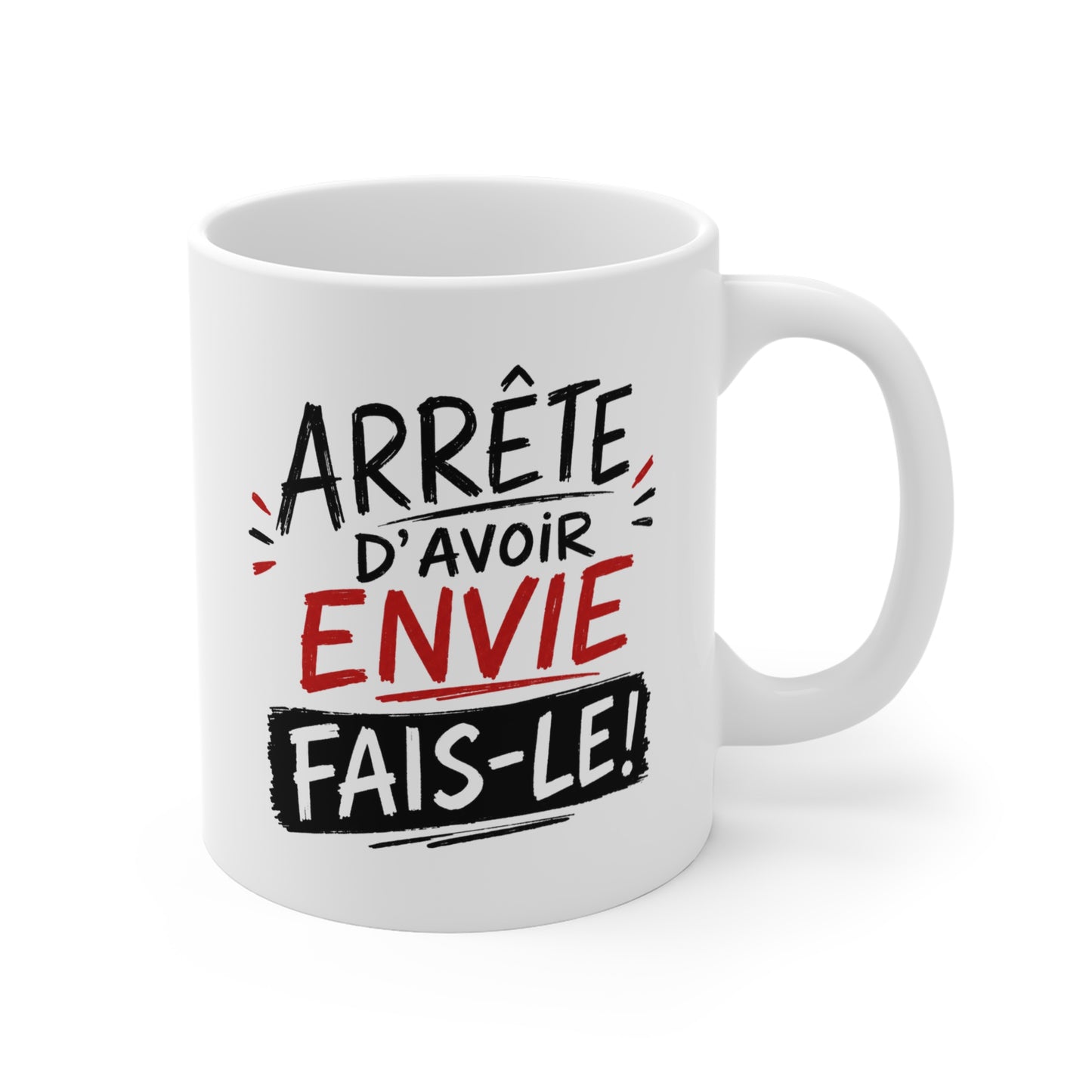 Mug Arrête d’Avoir Envie Fais-le – Tasse Motivation Positive – Message Inspirant – Idée Cadeau Originale Motivation