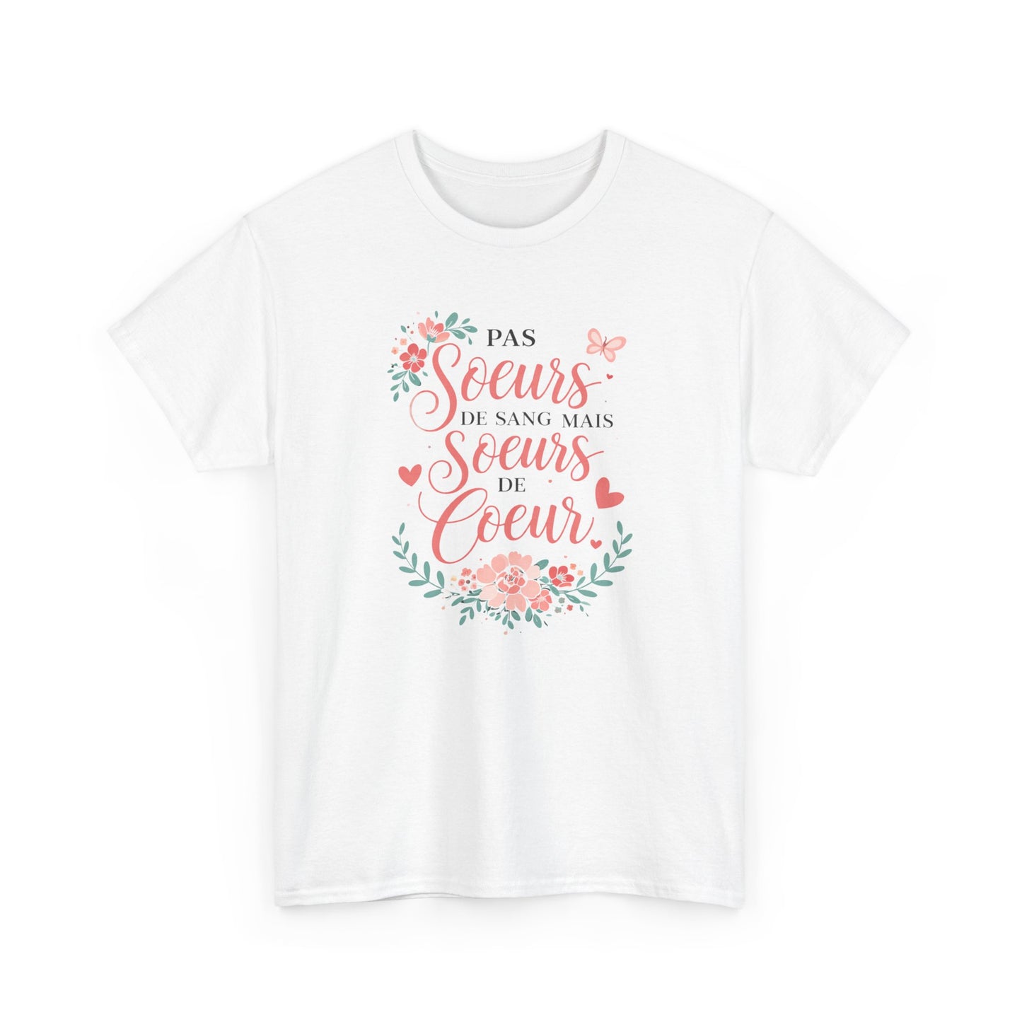 T-Shirt Famille "Pas Sœurs de Sang Mais Sœurs de Cœur" – Design Floral Romantique – Cadeau Amie ou Sœur