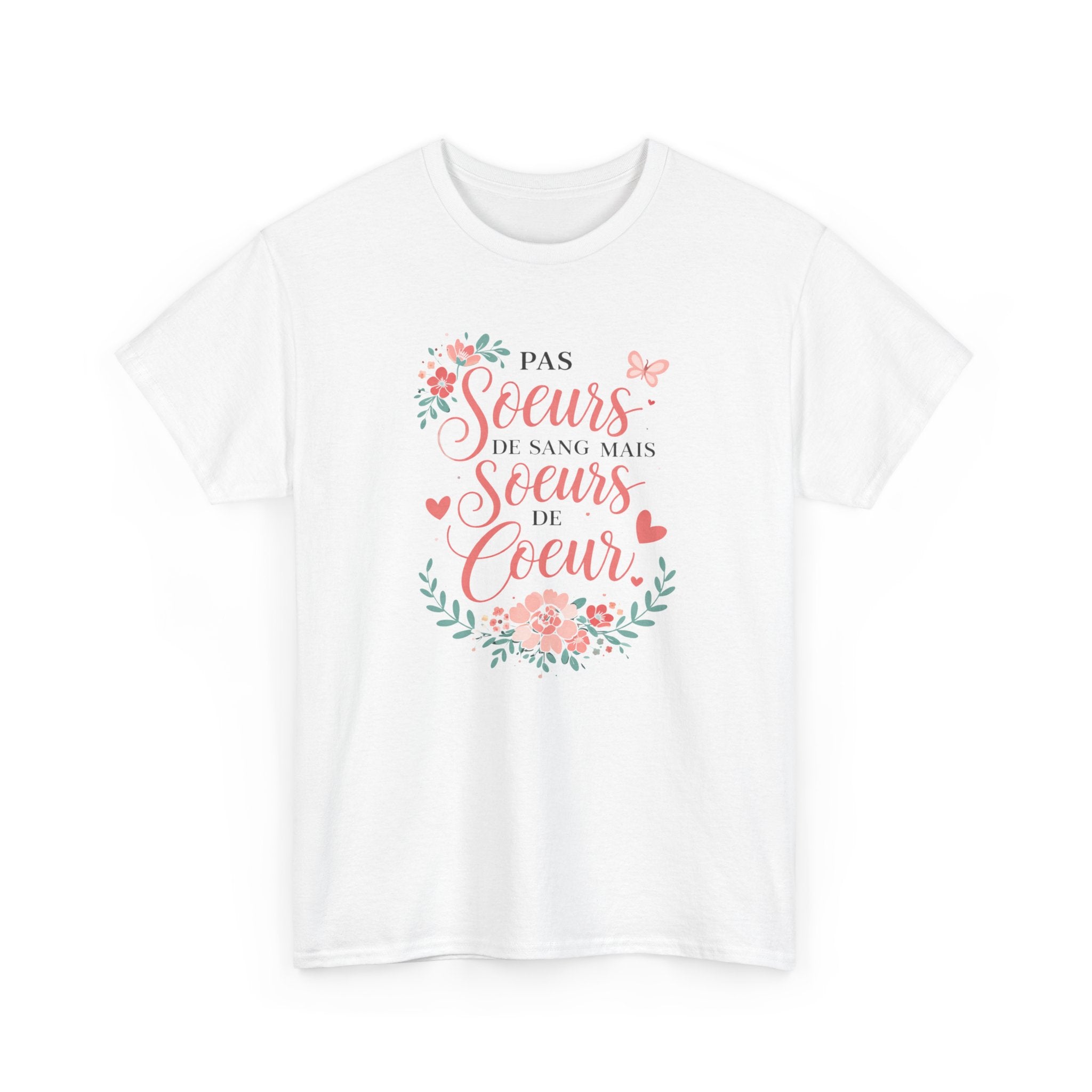 T-Shirt Famille "Pas Sœurs de Sang Mais Sœurs de Cœur" – Design Floral Romantique – Cadeau Amie ou Sœur