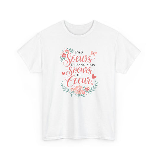 T-Shirt Famille "Pas Sœurs de Sang Mais Sœurs de Cœur" – Design Floral Romantique – Cadeau Amie ou Sœur