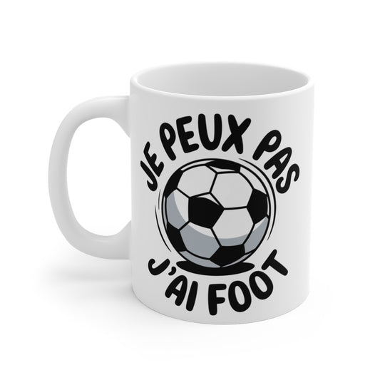 Mug "Je Peux Pas, J'ai Foot" - idée Cadeau Parfait pour les Passionnés de Football - Design Humour Footballeur