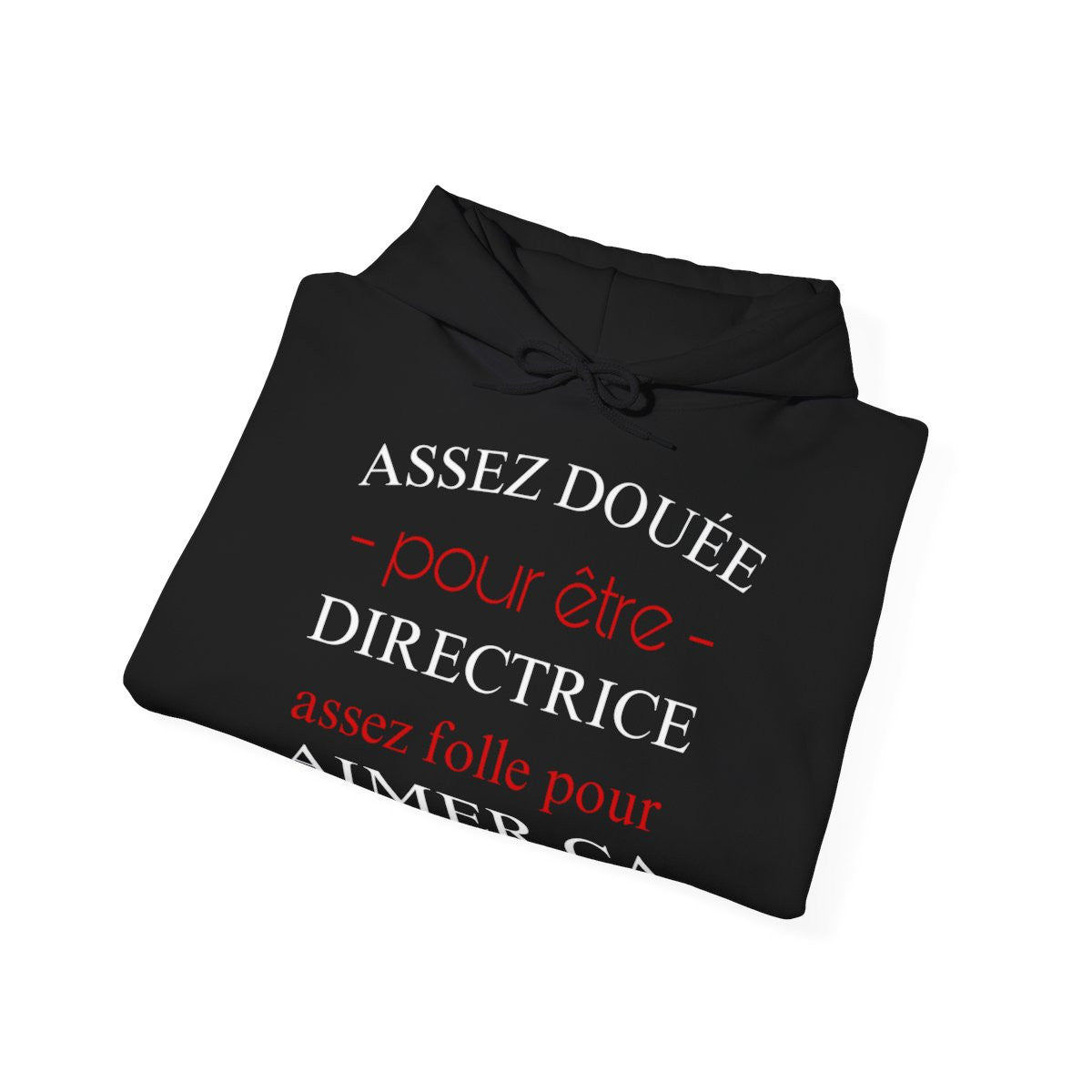 "Sweat à Capuche Humour Femme - Assez Douée pour être Directrice"