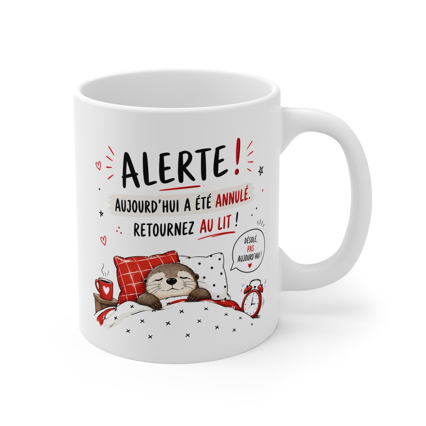 Tasse Alerte Aujourd'hui a Été Annulé Retournez au Lit – Mug Loutre Humour Dormir Cadeau Femme Homme 325 ml