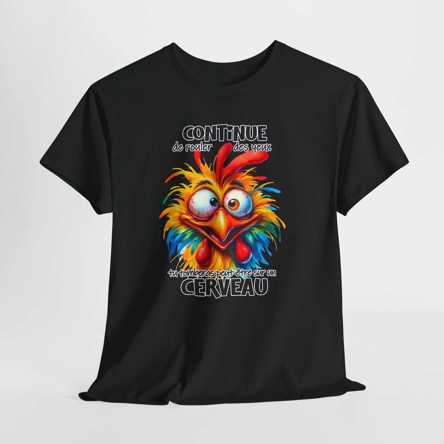 Tee Shirt Continue de Rouler des Yeux Tu Tomberas Peut-Être sur un Cerveau – T-Shirt Humour Poulet Drôle Homme Femme