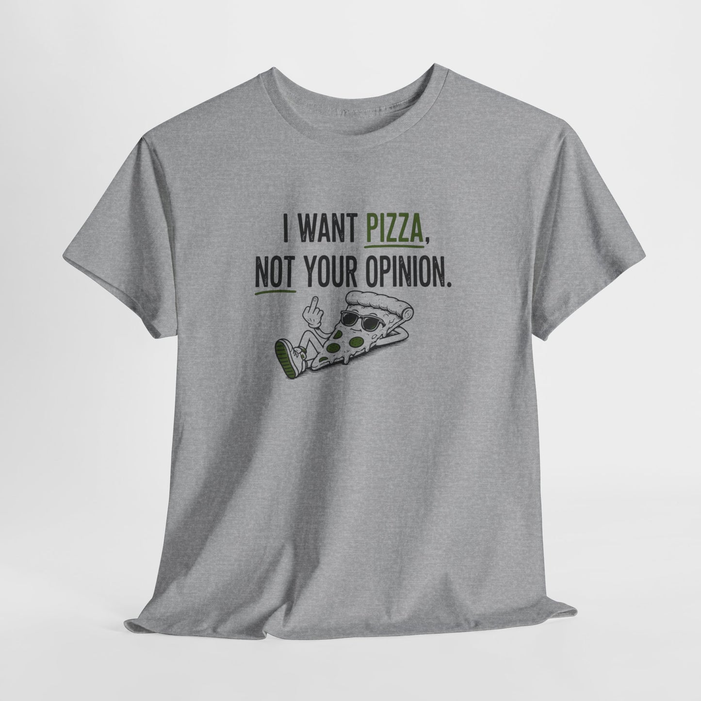 T-Shirt Pizza Humour Homme Femme – I Want Pizza Not Your Opinion – Tee Shirt Drôle Food Amateurs Pizza