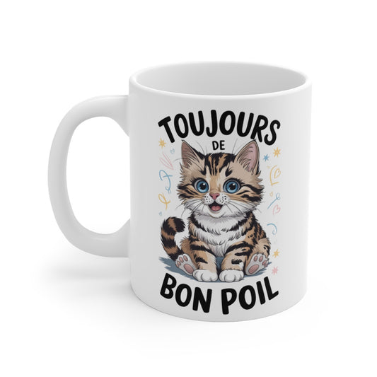 Mug Chat "Toujours de Bon Poil" - Cadeau Amusant pour Amoureux des Chats pour enfant et adulte