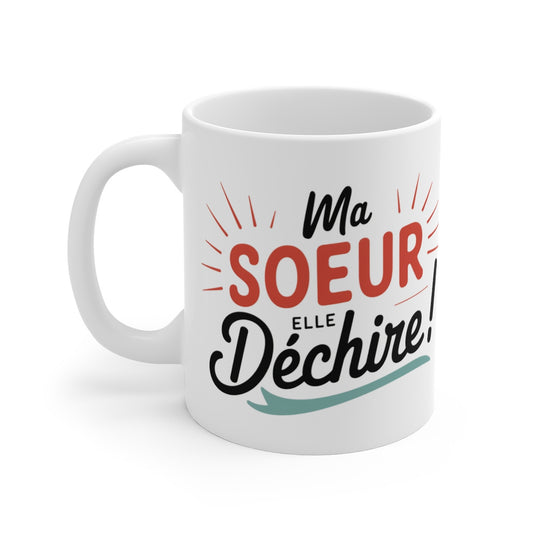 Mug Tasse "Ma Sœur Elle Déchire !" - Cadeau Parfait pour Sœur