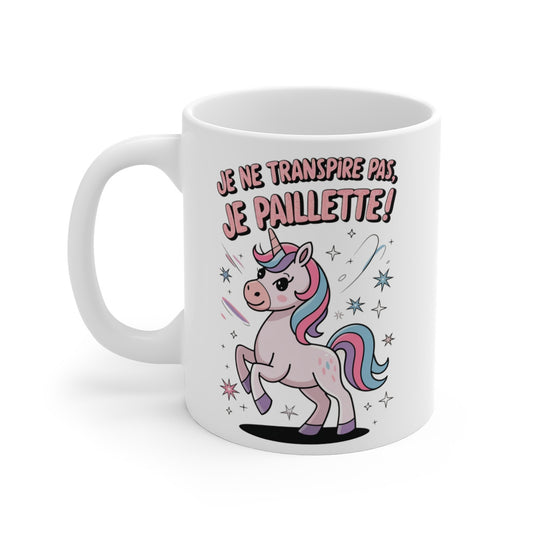 Mug Tasse Licorne  "Je ne transpire pas, je paillette !" -Idée cadeau Design Licorne Brillante pour enfant et adulte