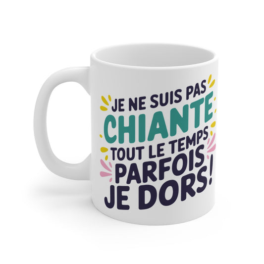Mug Tasse Drôle "Je ne suis pas chiante tout le temps, parfois je dors !" Idée cadeau humour