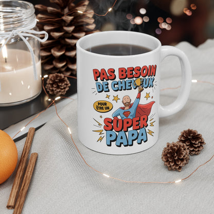 Mug "Super Papa" - Cadeau Humoristique pour Papa - Pas Besoin de Cheveux pour être un Super Héros