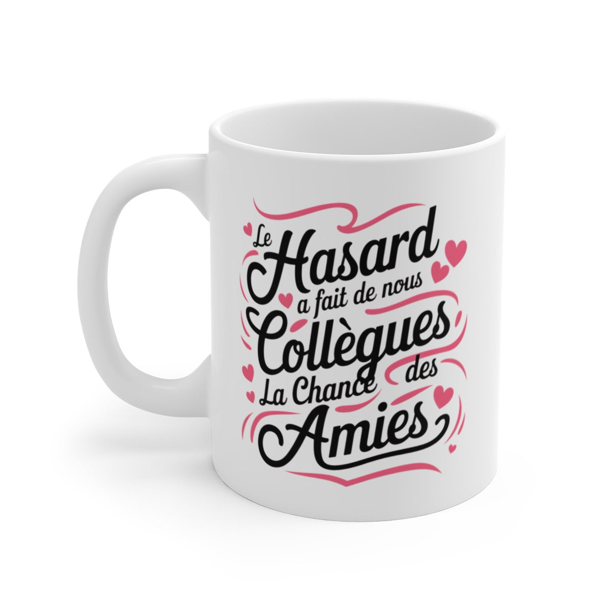 Mug Tasse "Le Hasard a Fait de Nous des Collègues, La Chance des Amies" - Cadeau Original pour Collègues et Amies