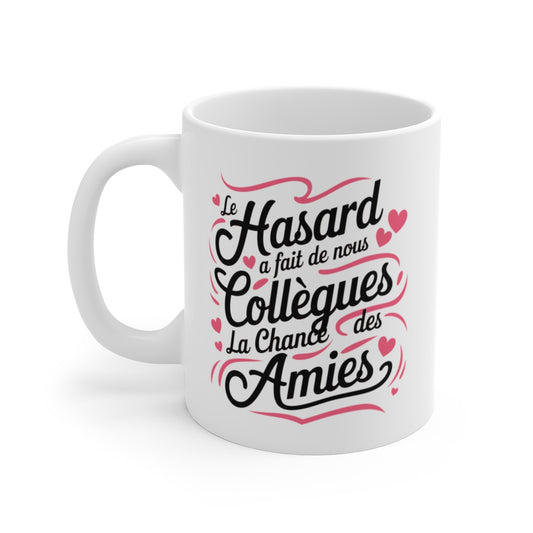 Mug Tasse "Le Hasard a Fait de Nous des Collègues, La Chance des Amies" - Cadeau Original pour Collègues et Amies