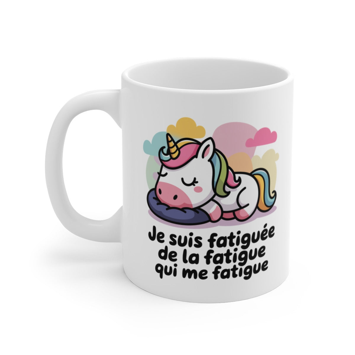 Mug Tasse  Licorne "Je suis fatiguée de la fatigue" - Cadeau Drôle et Adorable