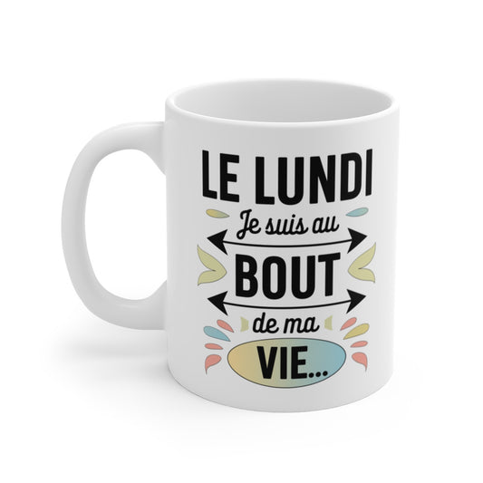 Mug Tasse à Café Humoristique "Le Lundi, Je Suis au Bout de ma Vie" – Mug Drôle, Original, Cadeau Fun