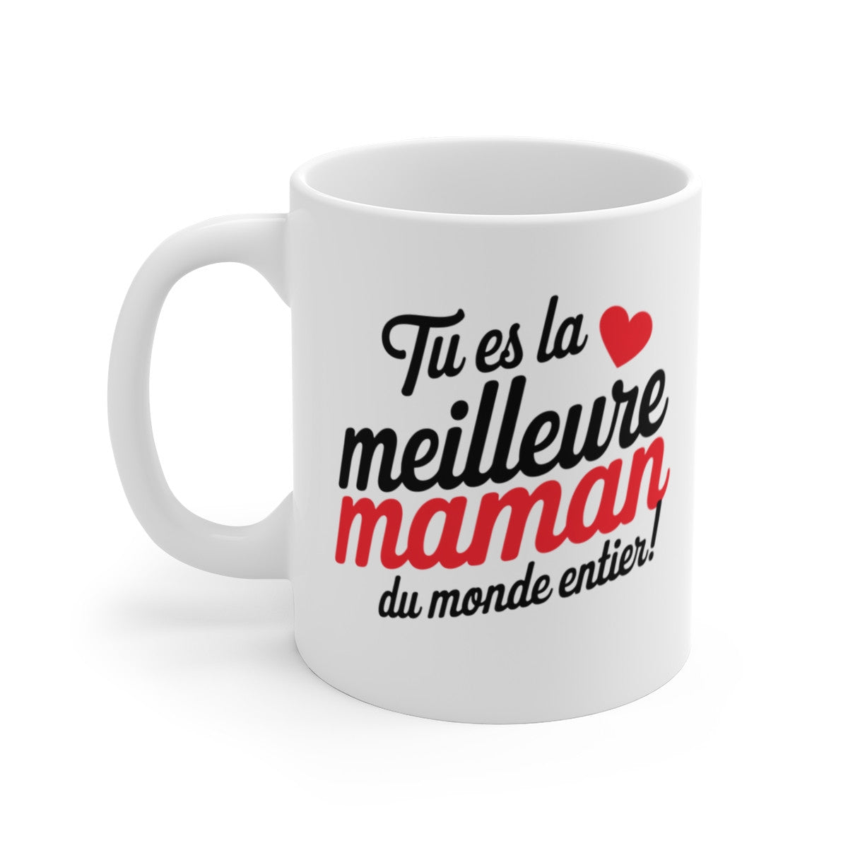 Mug Tasse à Café "Tu Es la Meilleure Maman du Monde Entier" – Cadeau Original pour Mamans