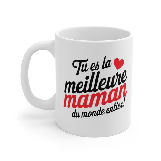 Mug Tasse à Café "Tu Es la Meilleure Maman du Monde Entier" – Cadeau Original pour Mamans