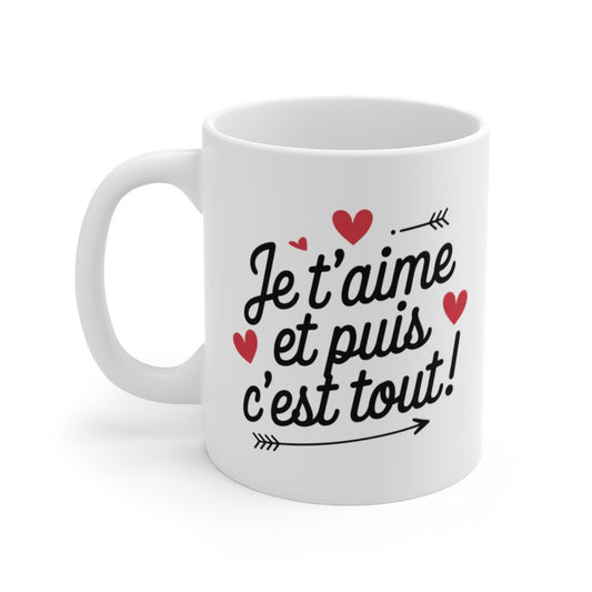 Mug Tasse à Café Amour "Je t’aime et puis c’est tout !" – Cadeau Romantique et Original