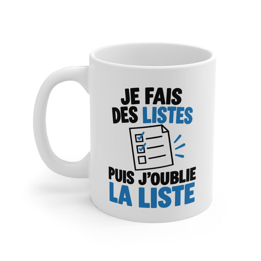 Mug Humour Je Fais des Listes Puis J’oublie la Liste – Tasse Drôle Organisation et Oubli – Cadeau Original Homme Femme