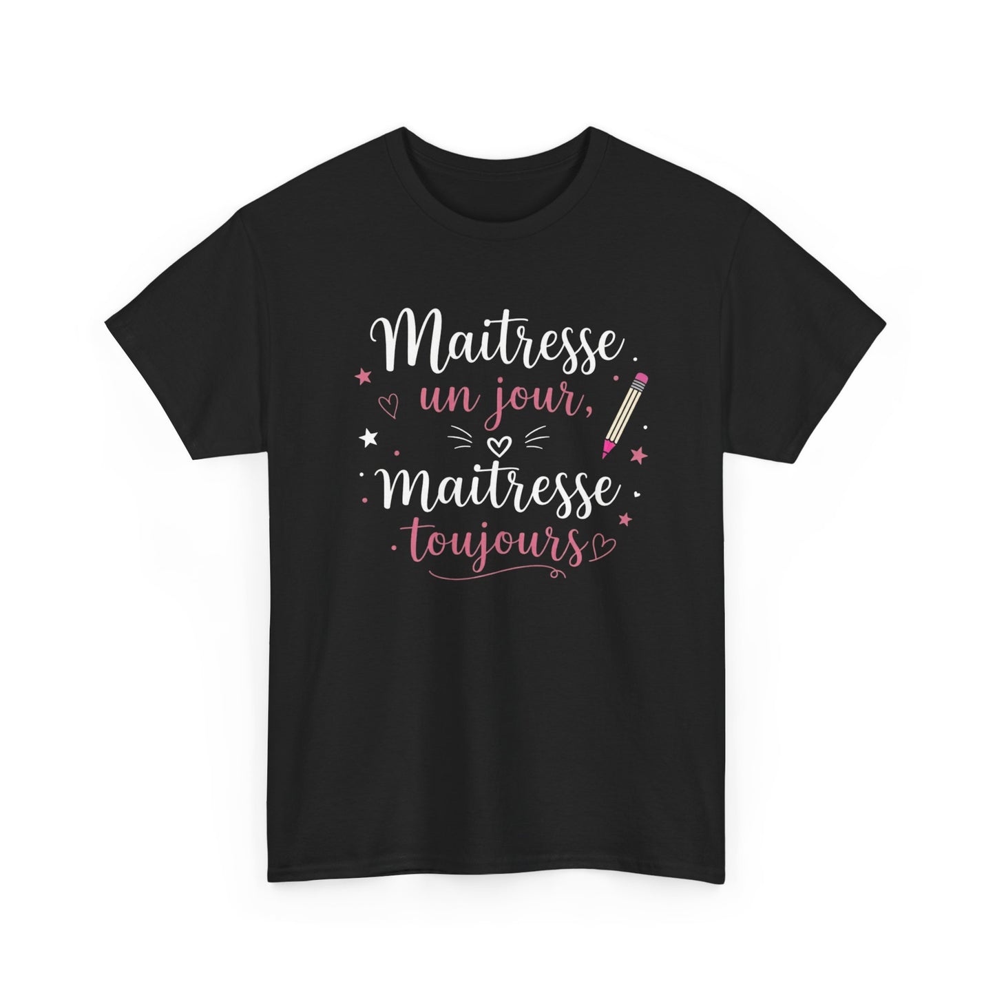 Tee-Shirt Maîtresse Un Jour Maîtresse Toujours Femme – Cadeau Maîtresse École Primaire Fin d’Année Scolaire