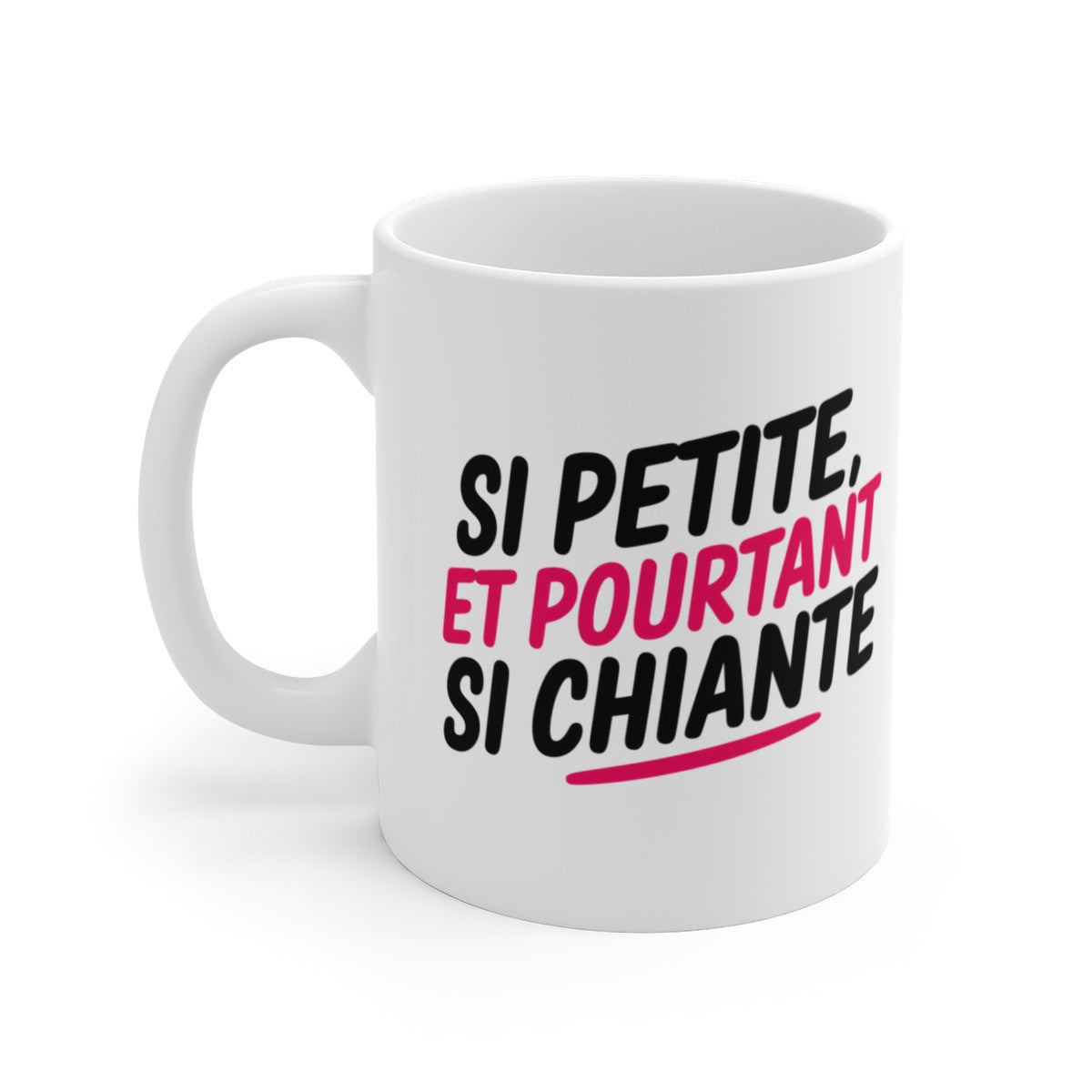 Mug Tasse Drôlé "Si Petite et pourtant si Chiante" -Idée cadeau  Humour et Originalité pour Femme