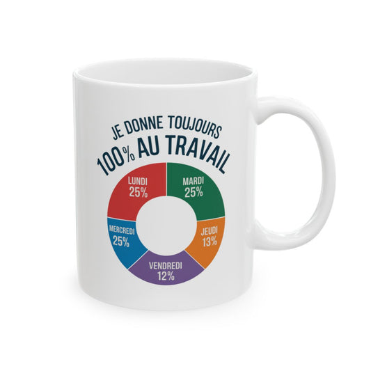 Mug  Tasse "Je Donne Toujours 100% au Travail" - Tasse Humoristique , Idée Cadeau pour Collègues et Amateurs d'Humour