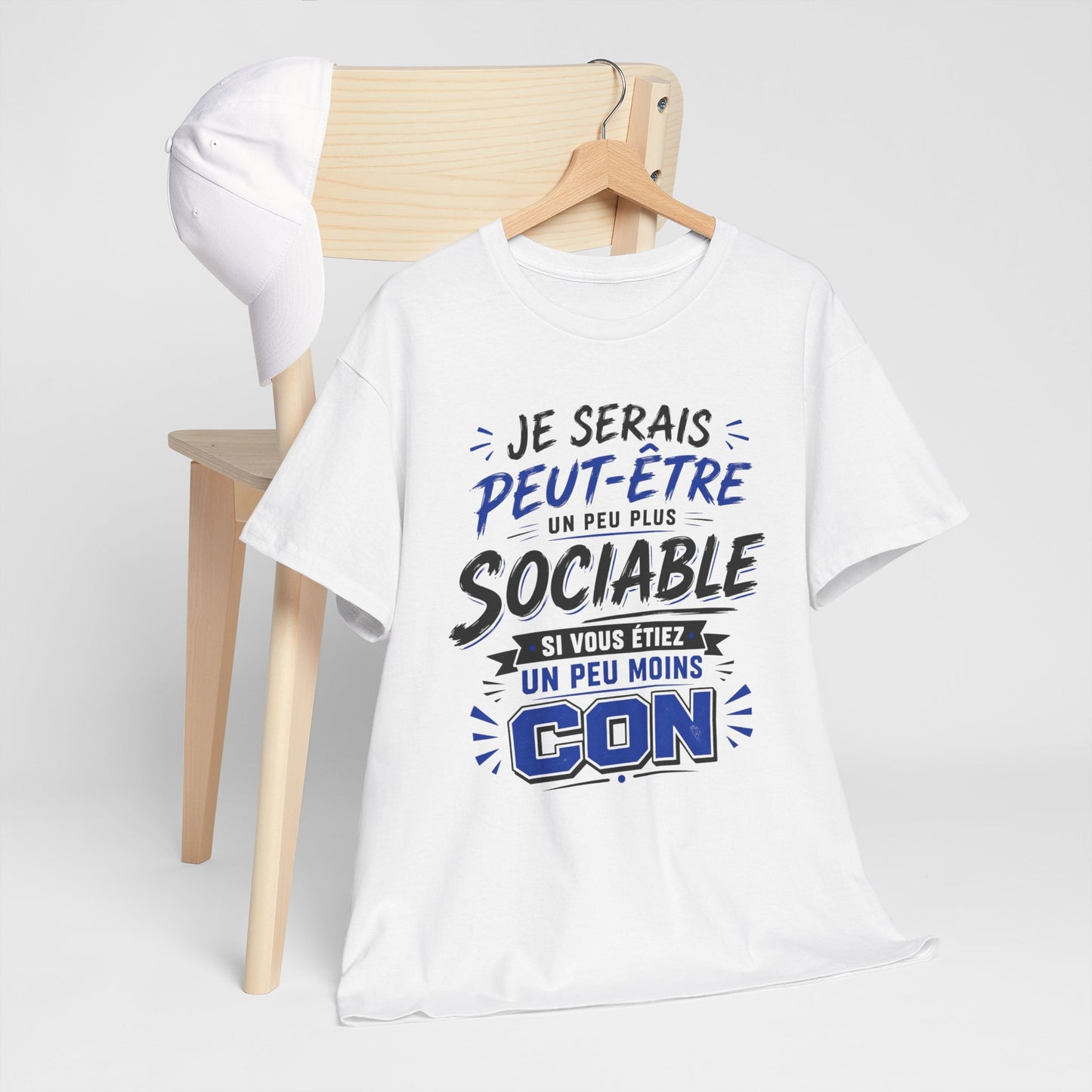 Tee-Shirt Je Serais Peut-Être Un Peu Plus Sociable Si Vous Étiez Un Peu Moins Con – Cadeau Humour Homme Femme