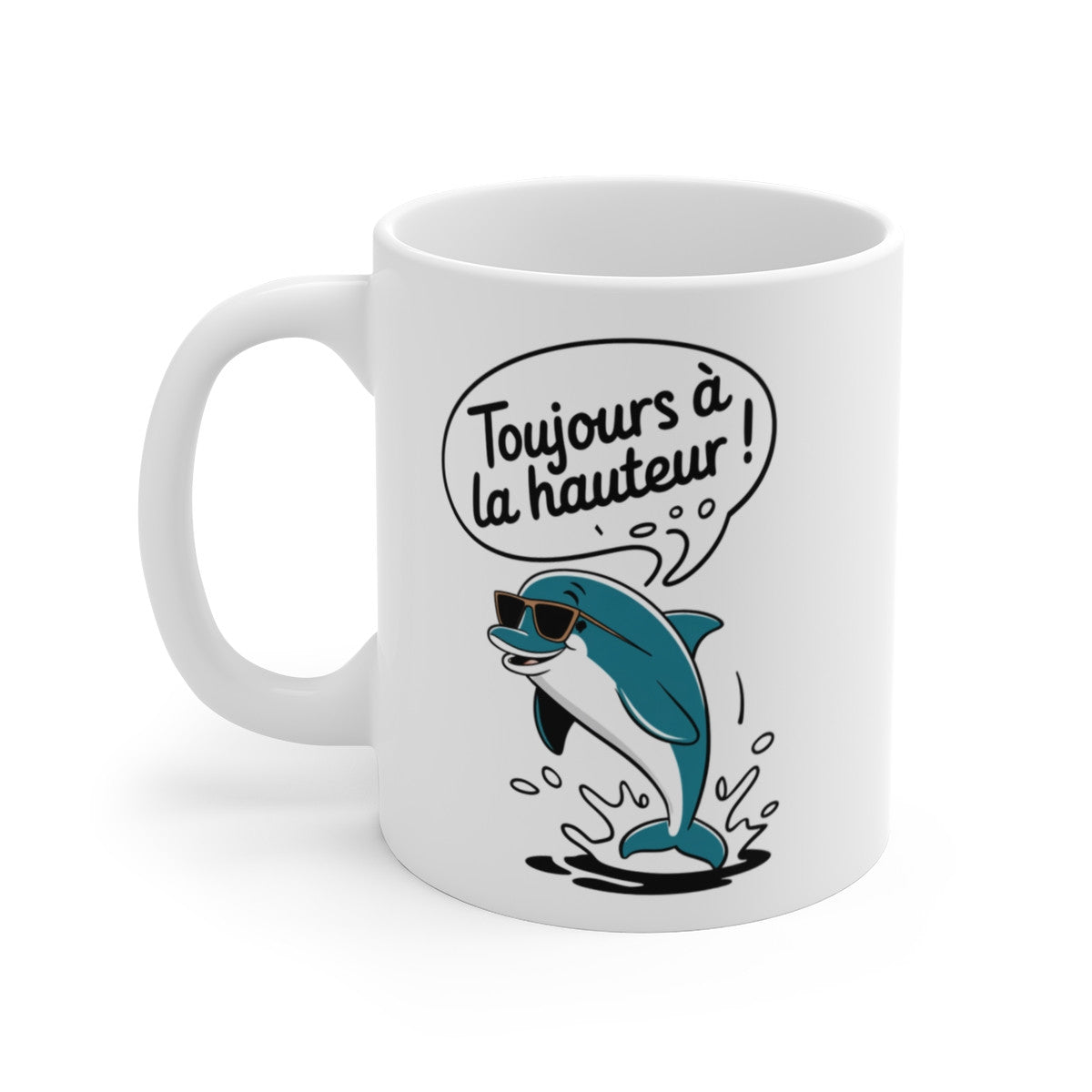 Mug Tasse Toujours à la Hauteur !  – Design Drôle avec Dauphin Stylé et Lunettes
