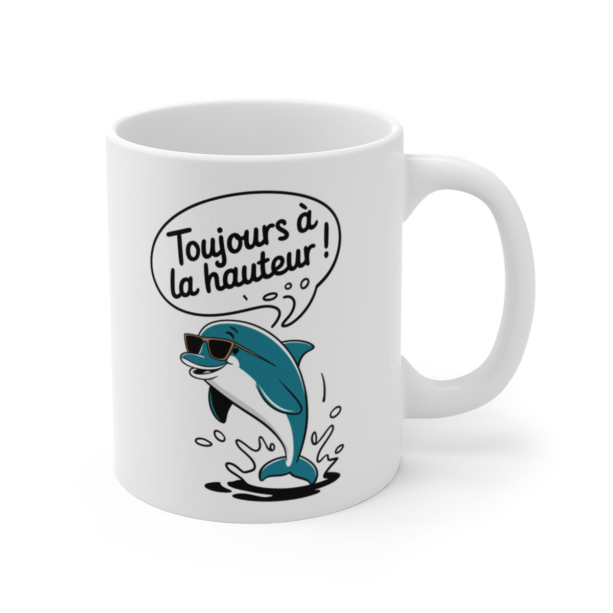 Mug Tasse Toujours à la Hauteur !  – Design Drôle avec Dauphin Stylé et Lunettes