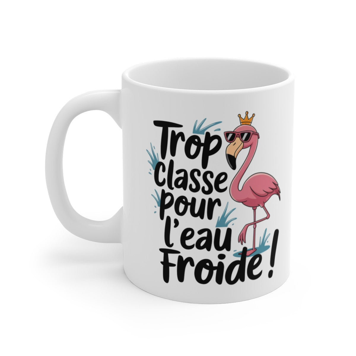 Mug « Trop Classe pour l'Eau Froide » – Tasse Design Flamant Rose Couronné, Idée Cadeau Fun et Chic pour les Amateurs de Style !