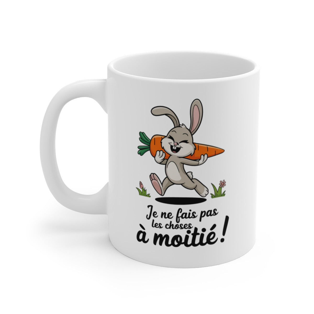 Mug Lapin « Je ne fais pas les choses à moitié » – Tasse Humoristique avec Design de Carotte, Idée Cadeau Originale