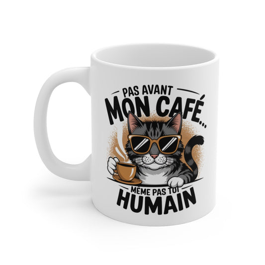 Mug Chat Humour – "Pas Avant Mon Café, Même Pas Toi Humain" – Tasse Café Originale – Cadeau Amoureux des Chat