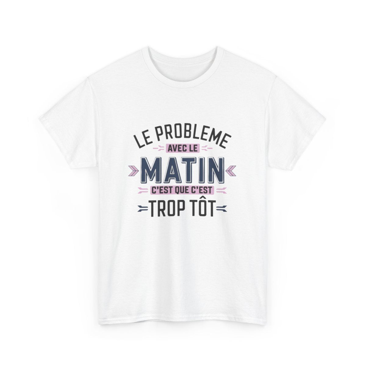 T-Shirt Humour Matin – Le Problème avec le Matin, C’est que c’est Trop Tôt – Cadeau Rigolo – Coton Premium