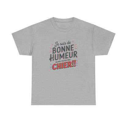 T-Shirt Humour Sarcastique – Je suis de Bonne Humeur – Idée Cadeau Drôle  Amusant Rigolo – Coton Premium
