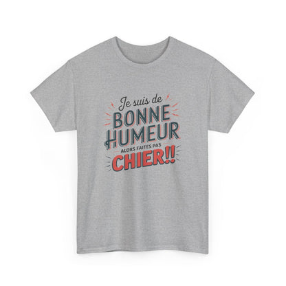 T-Shirt Humour Sarcastique – Je suis de Bonne Humeur – Idée Cadeau Drôle  Amusant Rigolo – Coton Premium