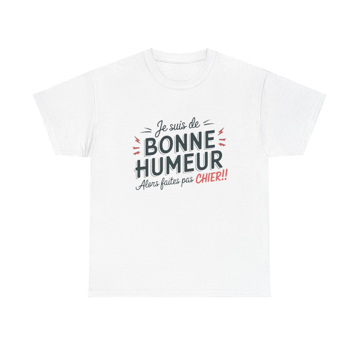T-Shirt Humour Sarcastique – "Je suis de Bonne Humeur, alors Faites Pas Chier" – Cadeau Drôle – Coton Premium