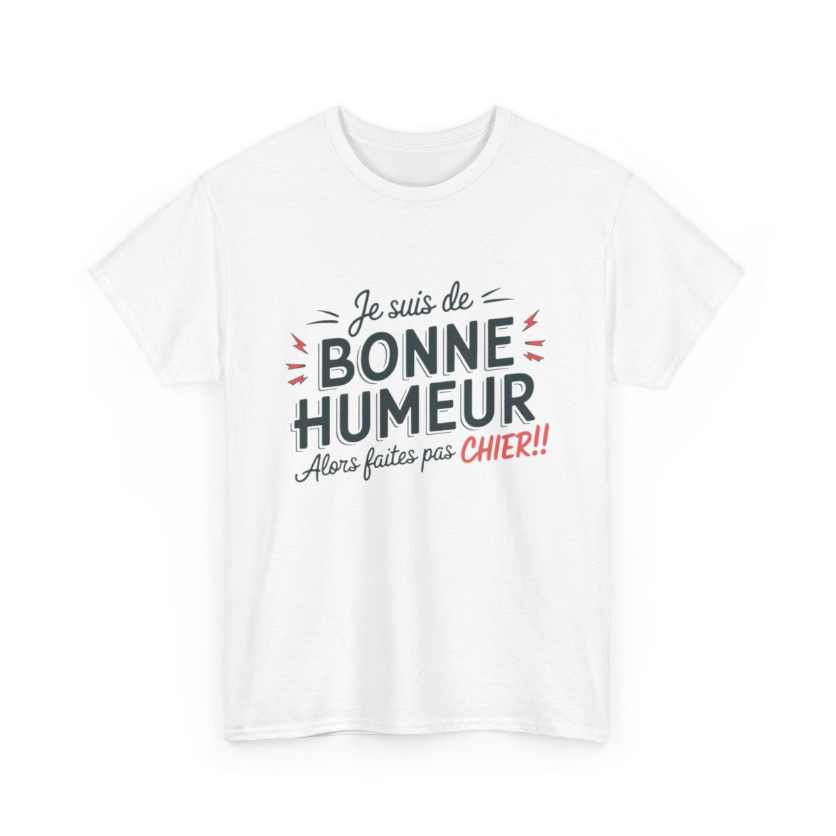 T-Shirt Humour Sarcastique – "Je suis de Bonne Humeur, alors Faites Pas Chier" – Cadeau Drôle – Coton Premium
