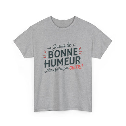T-Shirt Humour Sarcastique – "Je suis de Bonne Humeur, alors Faites Pas Chier" – Cadeau Drôle – Coton Premium