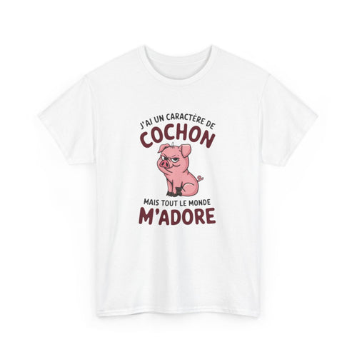 T Shirt Humour – J’ai un Caractère de Cochon, mais Tout le Monde M’adore – Cadeau Drôle Rigolo  – Coton Premium